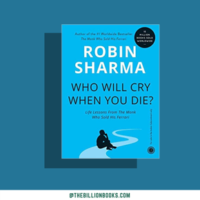 Who Will Cry When You Die? by Robin Sharma