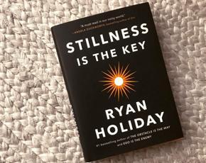 Stillness Is the Key by Ryan Holiday