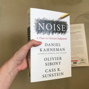 Noise: A Flaw in Human Judgment by Daniel Kahneman