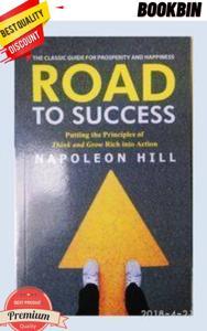 Road to Success: The Classic Guide for Prosperity and Happiness by Napoleon Hill