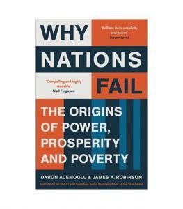 Why Nations Fail: The Origins of Power, Prosperity, and Poverty