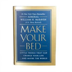 Make Your Bed Little Things That Can Change Your Life...And Maybe the World by William H. McRaven