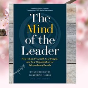 The Mind of the Leader: How to Lead Yourself, Your People, and Your Organization for Extraordinary Results