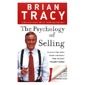 The Psychology of Selling: Increase Your Sales Faster and Easier Than You Ever Thought Possible