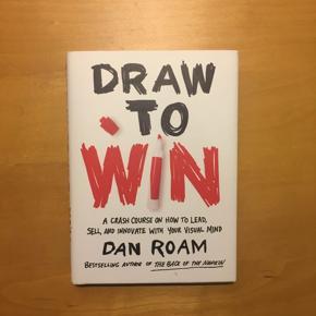 Draw to Win: A Crash Course on How to Lead, Sell, and Innovate With Your Visual Mind -Paperback