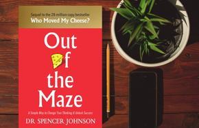 Out of the Maze-A Simple Way to change your thinking and Unlock Success