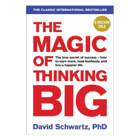 The Magic of Thinking Big