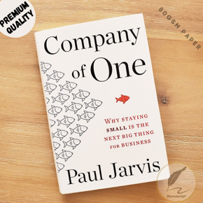 Company Of One: Why Staying Small Is the Next Big Thing for Business by Paul Jarvis