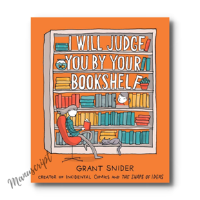 I Will Judge You by Your Bookshelf by Grant Snider