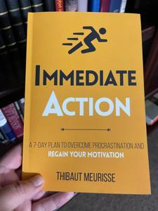 Immediate Action : A 7-Day Plan to Overcome Procrastination and Regain Your Motivation (Productivity Series Book 2) by Thibaut Meurisse