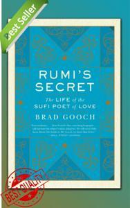 Rumi's Secret: The Life of the Sufi Poet of Love