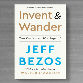 Invent and Wander by Jeff Bezos